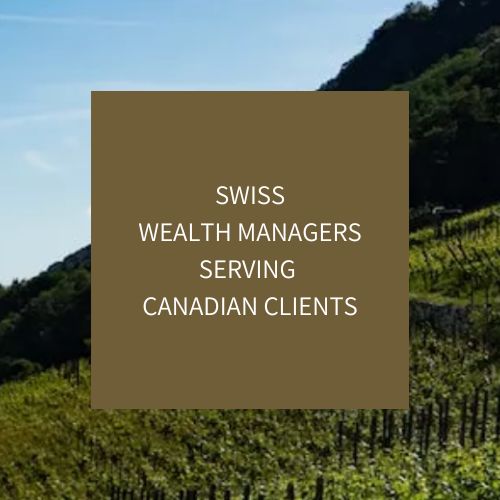 SWISS WEALTH MANAGERS SERVING CANADIAN CLIENTS